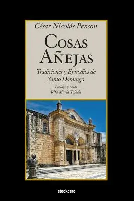 Cosas Aejas: Überlieferungen und Episoden von Santo Domingo - Cosas Aejas: Tradiciones y Episodios de Santo Domingo