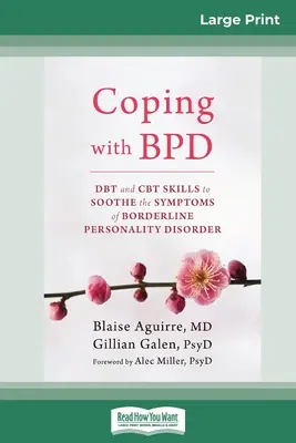 Coping with BPD: DBT- und CBT-Fähigkeiten zur Linderung der Symptome der Borderline-Persönlichkeitsstörung (16pt Large Print Edition) - Coping with BPD: DBT and CBT Skills to Soothe the Symptoms of Borderline Personality Disorder (16pt Large Print Edition)