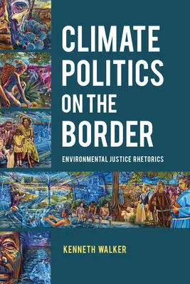 Klimapolitik an der Grenze: Rhetorik der Umweltgerechtigkeit - Climate Politics on the Border: Environmental Justice Rhetorics