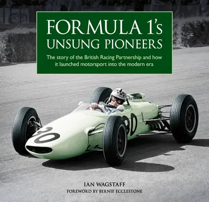 Die unbesungenen Pioniere der Formel 1: Die Geschichte der British Racing Partnership und wie sie den Motorsport in die Neuzeit führte - Formula 1's Unsung Pioneers: The Story of the British Racing Partnership and How It Launched Motorsport Into the Modern Era