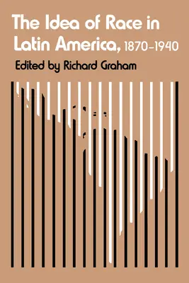 Die Idee der Ethnie in Lateinamerika, 1870-1940 - The Idea of Race in Latin America, 1870-1940