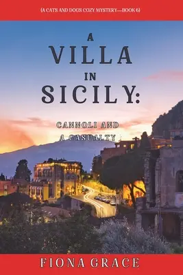 Eine Villa in Sizilien: Cannoli und ein Unfall (Ein Cats and Dogs Cozy Mystery-Buch 6) - A Villa in Sicily: Cannoli and a Casualty (A Cats and Dogs Cozy Mystery-Book 6)