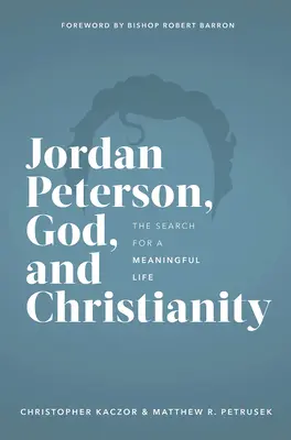 Jordan Peterson, Gott und das Christentum: Die Suche nach einem sinnvollen Leben - Jordan Peterson, God, and Christianity: The Search for a Meaningful Life