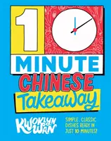 10-Minuten Chinesisch zum Mitnehmen - Einfache, klassische Gerichte in nur 10 Minuten fertig! - 10-Minute Chinese Takeaway - Simple, Classic Dishes Ready in Just 10 Minutes!