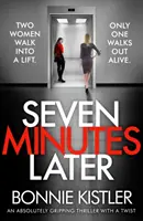 Seven Minutes Later - Ein absolut fesselnder Thriller mit einer überraschenden Wendung - Seven Minutes Later - An absolutely gripping thriller with a twist