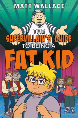 Der Leitfaden für Superschurken, ein fettes Kind zu sein - The Supervillain's Guide to Being a Fat Kid