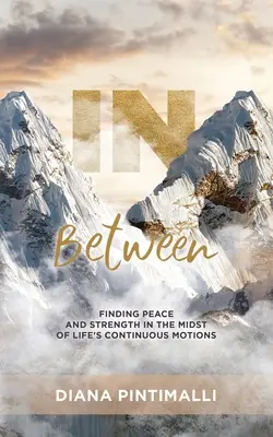 Dazwischen: Ruhe und Kraft finden inmitten der ständigen Bewegungen des Lebens - In Between: Finding Peace and Strength in the Midst of Life's Continuous Motions