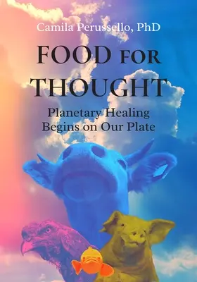 Nahrung zum Nachdenken: Die Heilung des Planeten beginnt auf unserem Teller - Food for Thought: Planetary Healing Begins on Our Plate