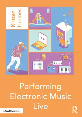 Elektronische Musik live aufführen - Performing Electronic Music Live