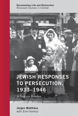 Jüdische Reaktionen auf die Verfolgung, 1933-1946: Ein Quellenlesebuch - Jewish Responses to Persecution, 1933-1946: A Source Reader