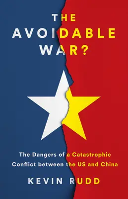 Der vermeidbare Krieg: Die Gefahren eines katastrophalen Konflikts zwischen den USA und Xi Jinpings China - The Avoidable War: The Dangers of a Catastrophic Conflict Between the US and Xi Jinping's China