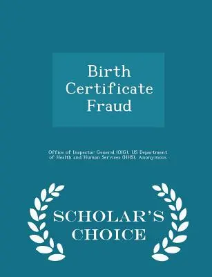 Betrug mit Geburtsurkunden - Scholar's Choice Edition (Office of Inspector General (Oig)) - Birth Certificate Fraud - Scholar's Choice Edition (Office of Inspector General (Oig))