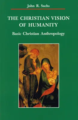 Christliche Vision der Humanität: Grundlegende christliche Anthropologie - Christian Vision of Humanity: Basic Christian Anthropology