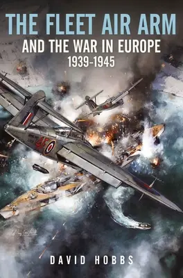 Die Flottenluftwaffe und der Krieg in Europa, 1939-1945 - The Fleet Air Arm and the War in Europe, 1939-1945