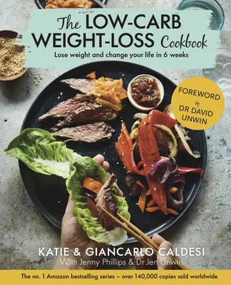 Das Low-Carb-Kochbuch zum Abnehmen: Abnehmen und Leben ändern in 6 Wochen - The Low-Carb Weight Loss Cookbook: Lose Weight and Change Your Life in 6 Weeks