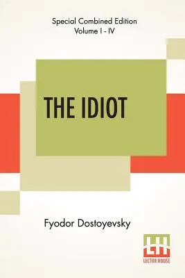 Der Idiot (Vollständig): Übersetzt von Eva Martin - The Idiot (Complete): Translated By Eva Martin