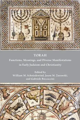 Die Tora: Funktionen, Bedeutungen und verschiedene Manifestationen im frühen Judentum und Christentum - Torah: Functions, Meanings, and Diverse Manifestations in Early Judaism and Christianity