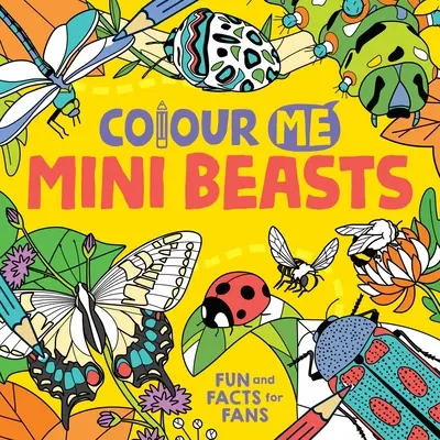 Colour Me: Mini-Tiere - Colour Me: Mini Beasts