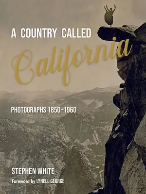 Ein Land namens Kalifornien: Fotografien 1850-1960 - A Country Called California: Photographs 1850-1960