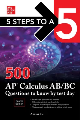 5 Steps to a 5: 500 AP Calculus Ab/BC Questions to Know by Test Day, Vierte Ausgabe - 5 Steps to a 5: 500 AP Calculus Ab/BC Questions to Know by Test Day, Fourth Edition