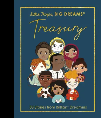 Kleine Leute, große Träume: Schatzkammer: 50 Geschichten von genialen Träumern - Little People, Big Dreams: Treasury: 50 Stories of Brilliant Dreamers