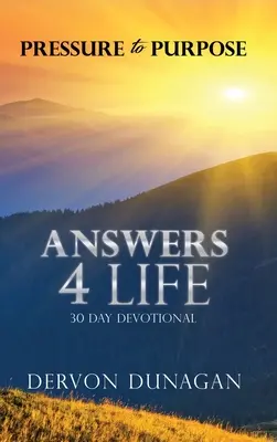 Druck zum Ziel: Answers 4 Life 30-Tage-Andacht - Pressure to Purpose: Answers 4 Life 30 Day Devotional