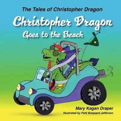 Christopher Dragon geht an den Strand (Die Geschichten von Christopher Dragon Buch 3) - Christopher Dragon Goes to the Beach (The Tales of Christopher Dragon Book 3)