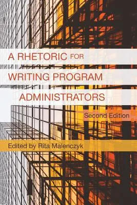 Eine Rhetorik für Administratoren von Schreibprogrammen (2. Auflage) - A Rhetoric for Writing Program Administrators (2nd Edition)