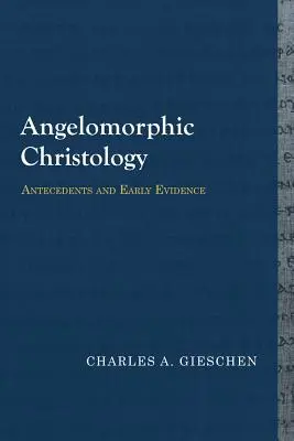 Angelomorphe Christologie: Vorläufer und frühe Beweise - Angelomorphic Christology: Antecedents and Early Evidence