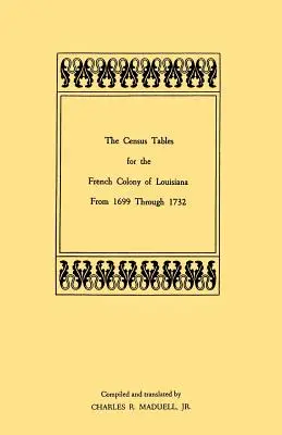 Die Volkszählungstabellen für die französische Kolonie Louisiana von 1699 bis 1732 - The Census Tables for the French Colony of Louisiana from 1699 Through 1732