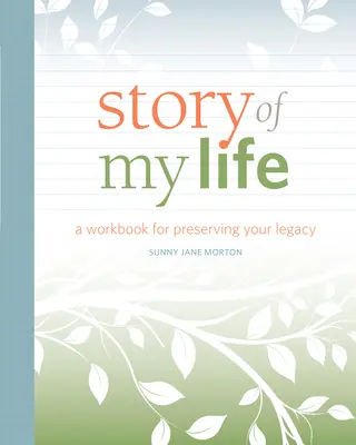 Die Geschichte meines Lebens: Ein Arbeitsbuch zur Bewahrung des Vermächtnisses - Story of My Life: A Workbook for Preserving Your Legacy