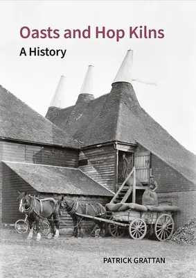 Öfen und Hopfenöfen: Eine Geschichte - Oasts and Hop Kilns: A History