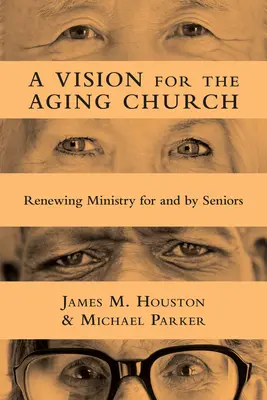 Eine Vision für die alternde Kirche: Erneuerung des Dienstes für und von Senioren - A Vision for the Aging Church: Renewing Ministry for and by Seniors