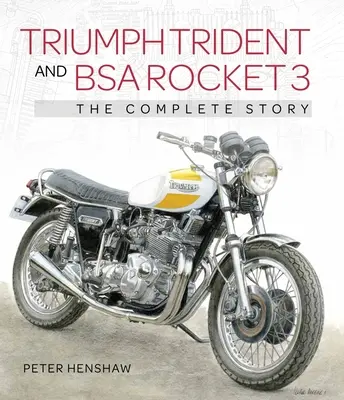 Triumph Trident und BSA Rocket 3: Die vollständige Geschichte - Triumph Trident and BSA Rocket 3: The Complete Story