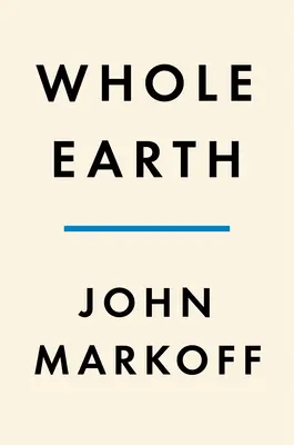 Die ganze Erde: Die vielen Leben von Stewart Brand - Whole Earth: The Many Lives of Stewart Brand