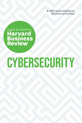 Cybersecurity: Die Einblicke, die Sie brauchen, von Harvard Business Review - Cybersecurity: The Insights You Need from Harvard Business Review