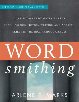 Wordsmithing: Unterrichtsfertige Materialien für die Vermittlung von Schreib- und Analysefähigkeiten für Sachtexte in der Oberstufe - Wordsmithing: Classroom-Ready Materials for Teaching Nonfiction Writing and Analysis Skills in the High School Grades