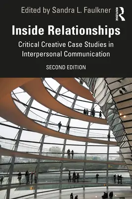 Innere Beziehungen: Kritisch-kreative Fallstudien zur zwischenmenschlichen Kommunikation - Inside Relationships: Critical Creative Case Studies in Interpersonal Communication
