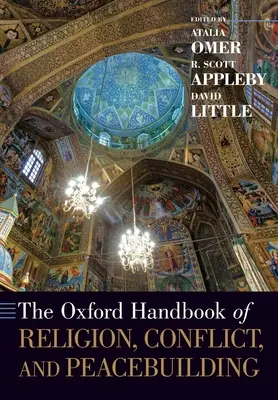 Das Oxford-Handbuch zu Religion, Konflikt und Friedenskonsolidierung - The Oxford Handbook of Religion, Conflict, and Peacebuilding