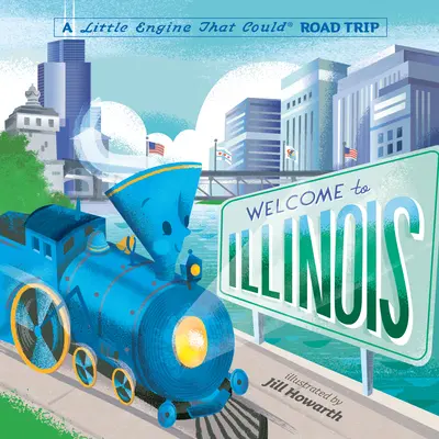 Willkommen in Illinois: Eine kleine Lokomotive, die fahren kann - Welcome to Illinois: A Little Engine That Could Road Trip