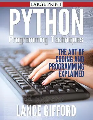 Python-Programmiertechniken: Die Kunst des Codierens und Programmierens erklärt - Python Programming Techniques: The Art of Coding and Programming Explained
