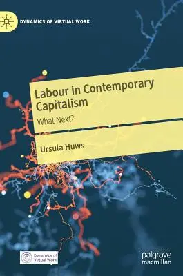 Arbeit im heutigen Kapitalismus: Wie geht es weiter? - Labour in Contemporary Capitalism: What Next?