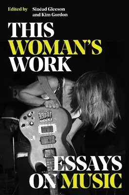 Das Werk dieser Frau: Essays über Musik - This Woman's Work: Essays on Music