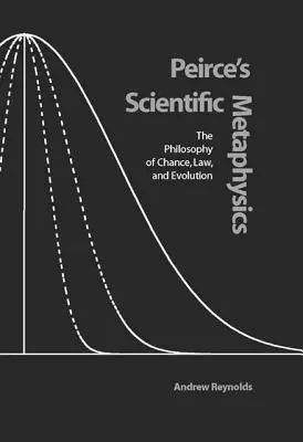 Peirce's Wissenschaftliche Metaphysik: Die Philosophie des Zufalls, des Gesetzes und der Evolution - Peirce's Scientific Metaphysics: The Philosophy of Chance, Law, and Evolution