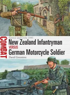 Neuseeländischer Infanterist vs. deutscher Motorradsoldat: Griechenland und Kreta 1941 - New Zealand Infantryman Vs German Motorcycle Soldier: Greece and Crete 1941