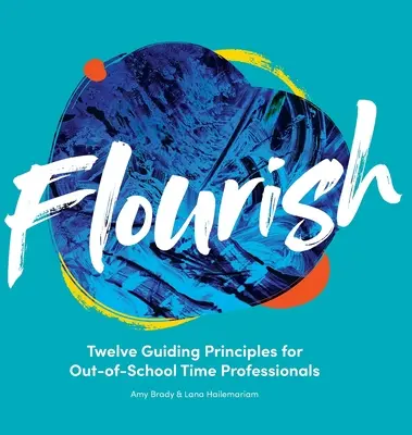 Gedeihen: Zwölf Leitprinzipien für Fachkräfte in der außerschulischen Betreuung - Flourish: Twelve Guiding Principles for Out-of-School Time Professionals