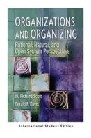 Organisationen und Organisieren - Rationale, natürliche und systemoffene Perspektiven (Internationale Studienausgabe) - Organizations and Organizing - Rational, Natural and Open Systems Perspectives (International Student Edition)