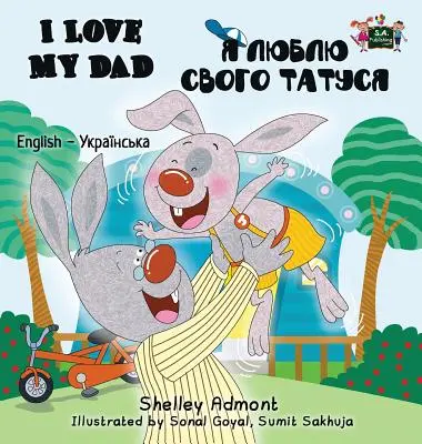 Ich liebe meinen Papa: Englisch Ukrainisch Zweisprachige Ausgabe - I Love My Dad: English Ukrainian Bilingual Edition