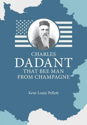 Charles Dadant - Der Bienenmann aus der Champagne - Charles Dadant - That Bee Man from Champagne