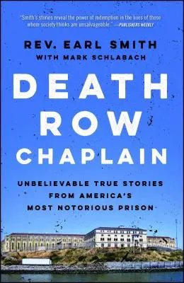 Kaplan im Todestrakt: Unglaubliche wahre Geschichten aus Amerikas berüchtigtstem Gefängnis - Death Row Chaplain: Unbelievable True Stories from America's Most Notorious Prison